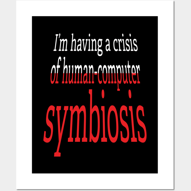 Crisis of Human-Computer Symbiosis Wall Art by UltraQuirky